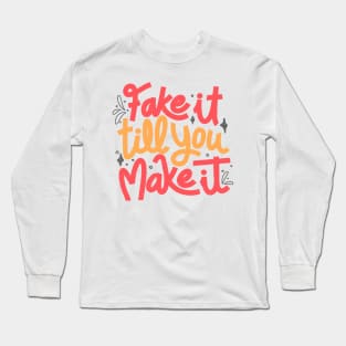 Fake it till you make it by Tobe Fonseca Long Sleeve T-Shirt